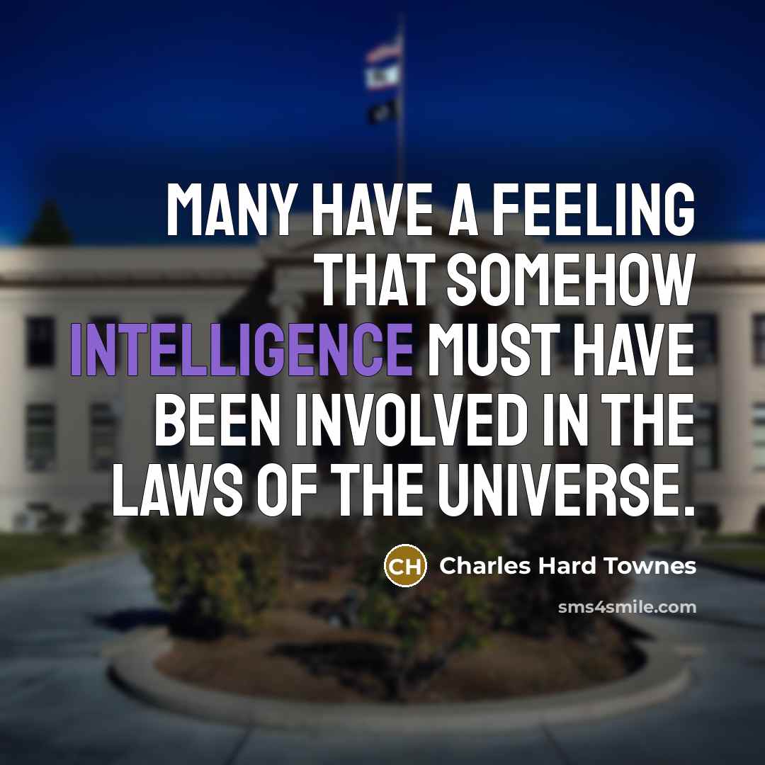 “Many have a feeling that somehow intelligence must have been…” quote by Charles Hard Townes