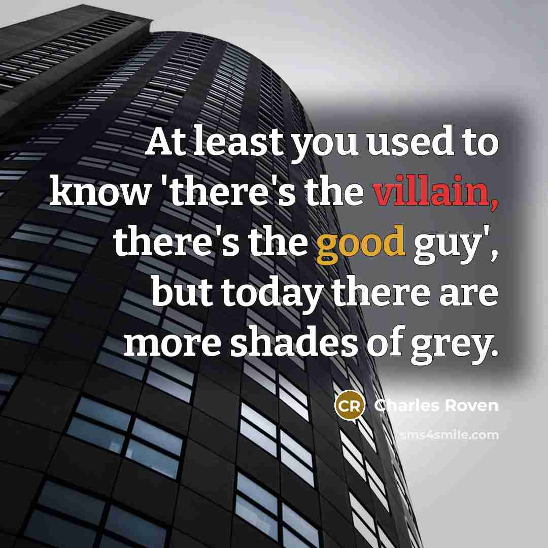 “At least you used to know 'there's the villain, there's…” quote by Charles Roven