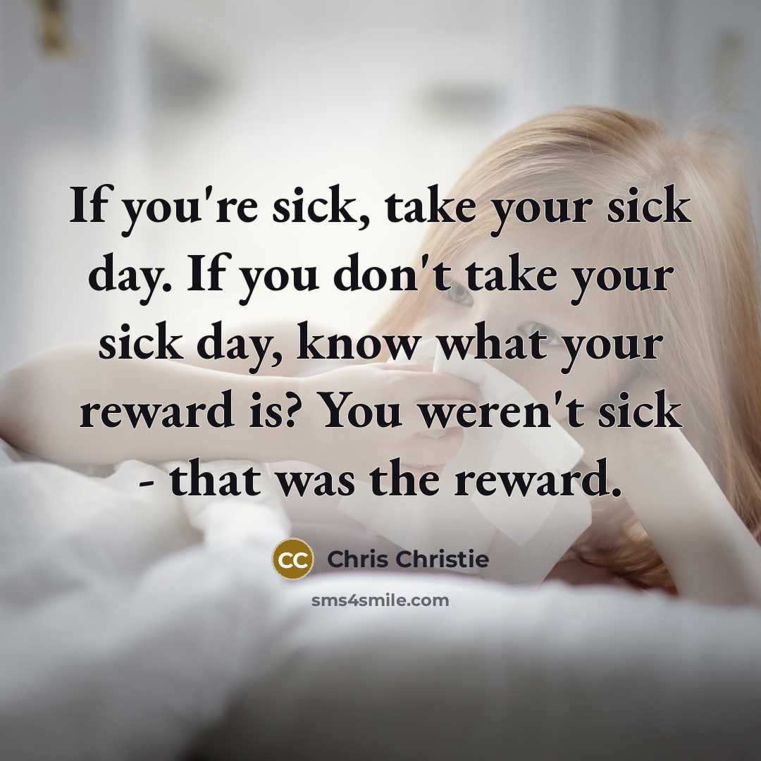 “If you're sick, take your sick day. If you don't…” quote by Chris Christie
