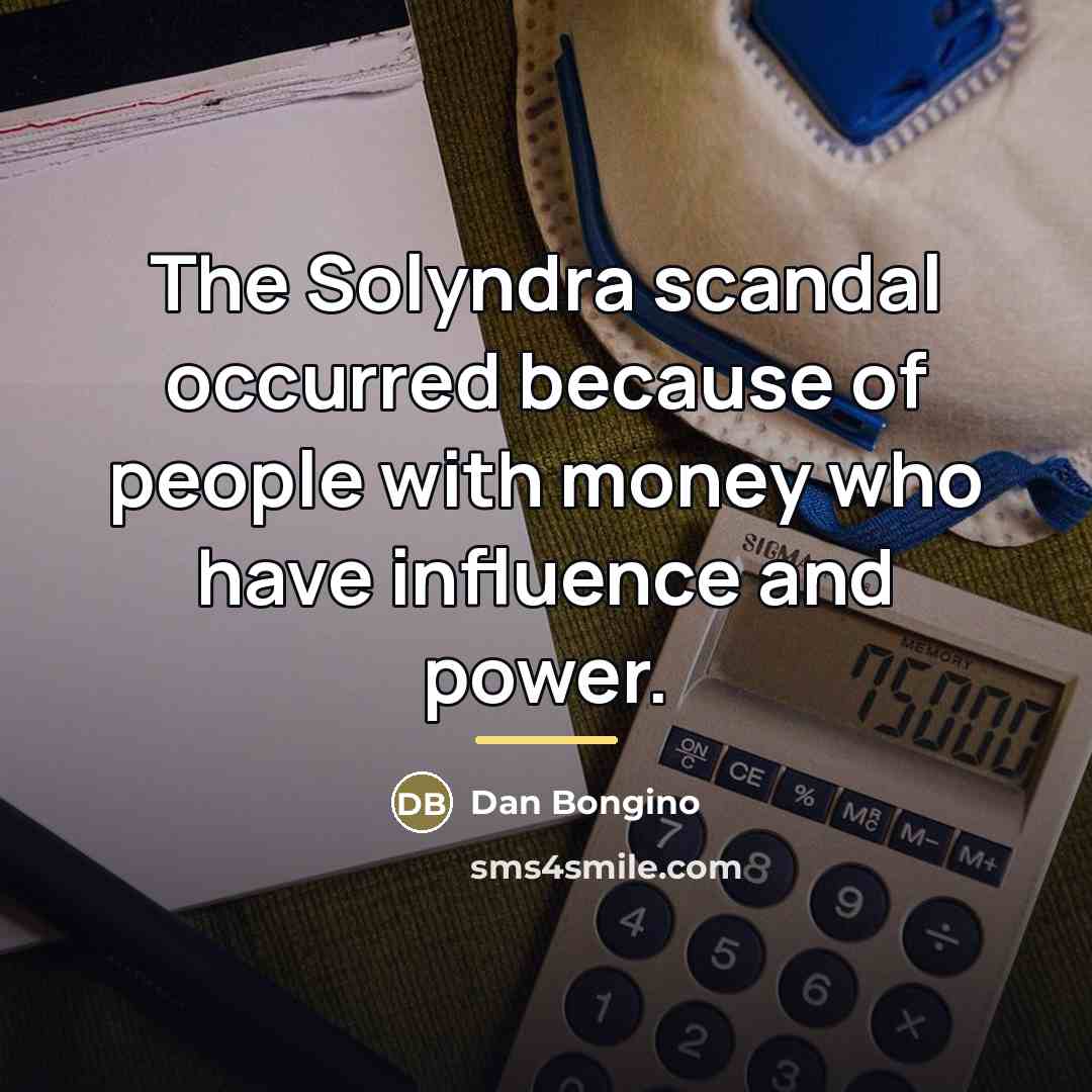 “The Solyndra scandal occurred because of people with money who…” quote by Dan Bongino