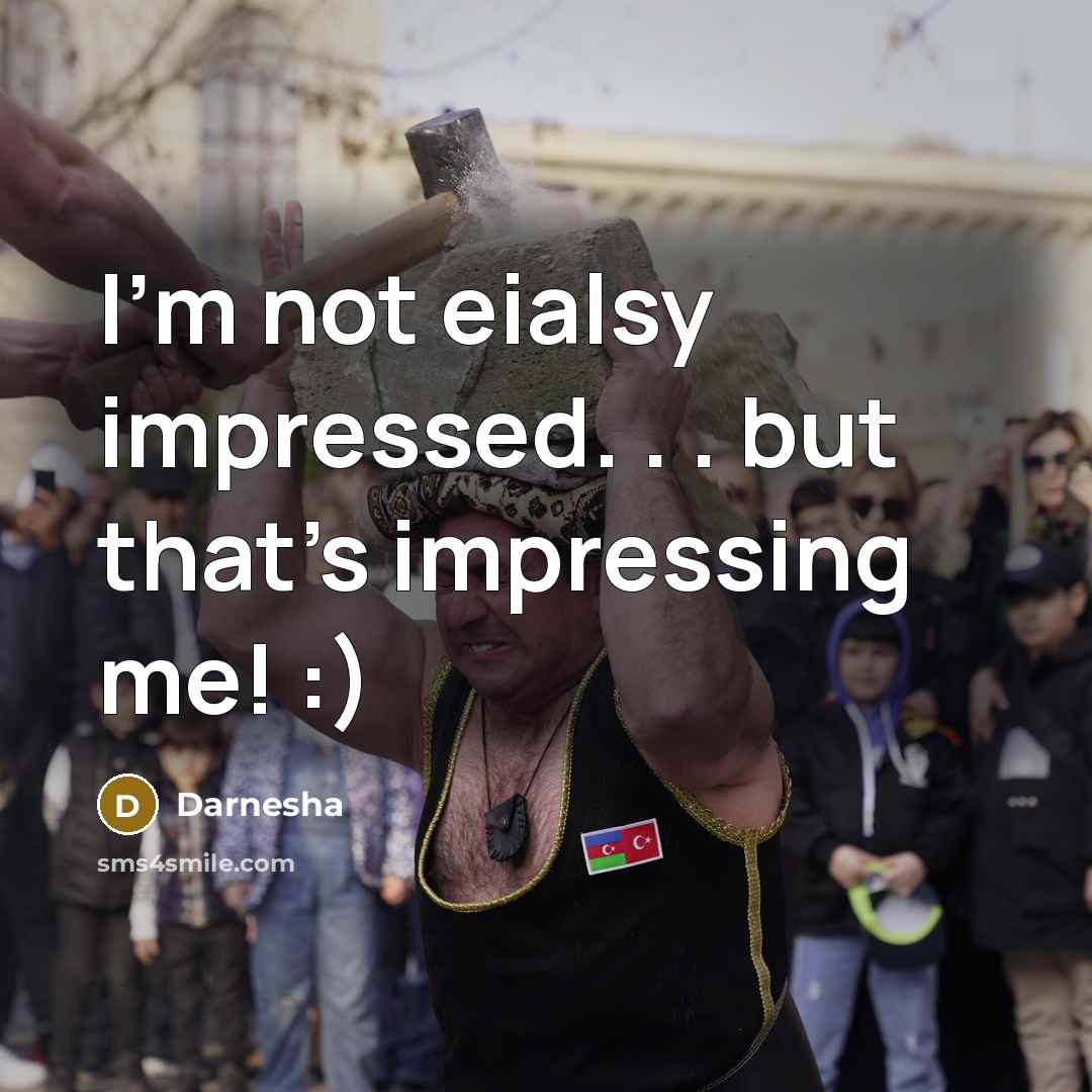 “I'm not eialsy impressed. . . but that's impressing me! :)” quote by Darnesha