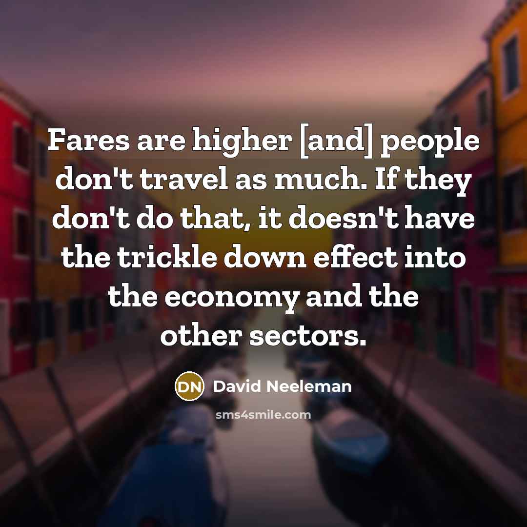 “Fares are higher [and] people don't travel as much. If…” quote by David Neeleman