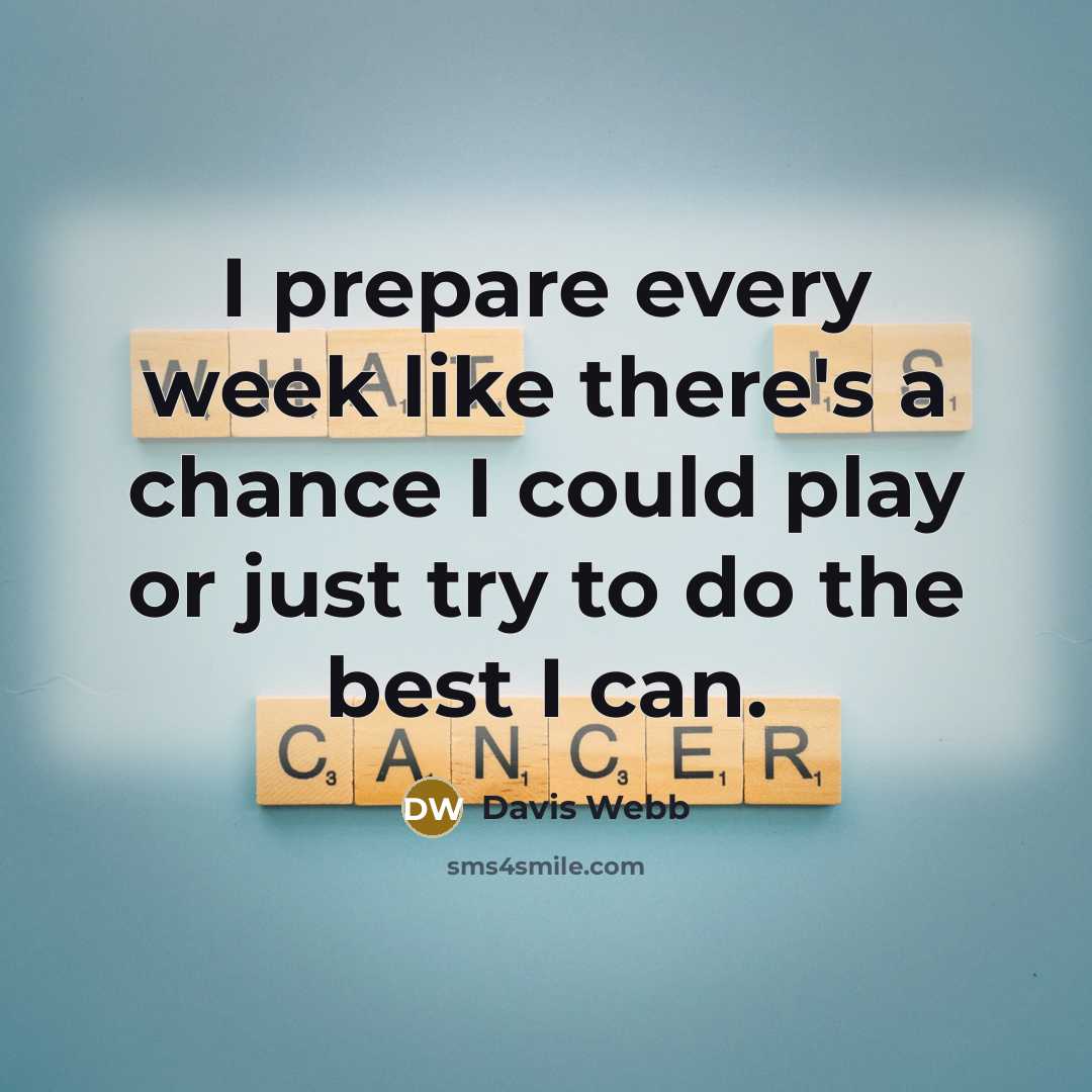 “I prepare every week like there's a chance I could…” quote by Davis Webb