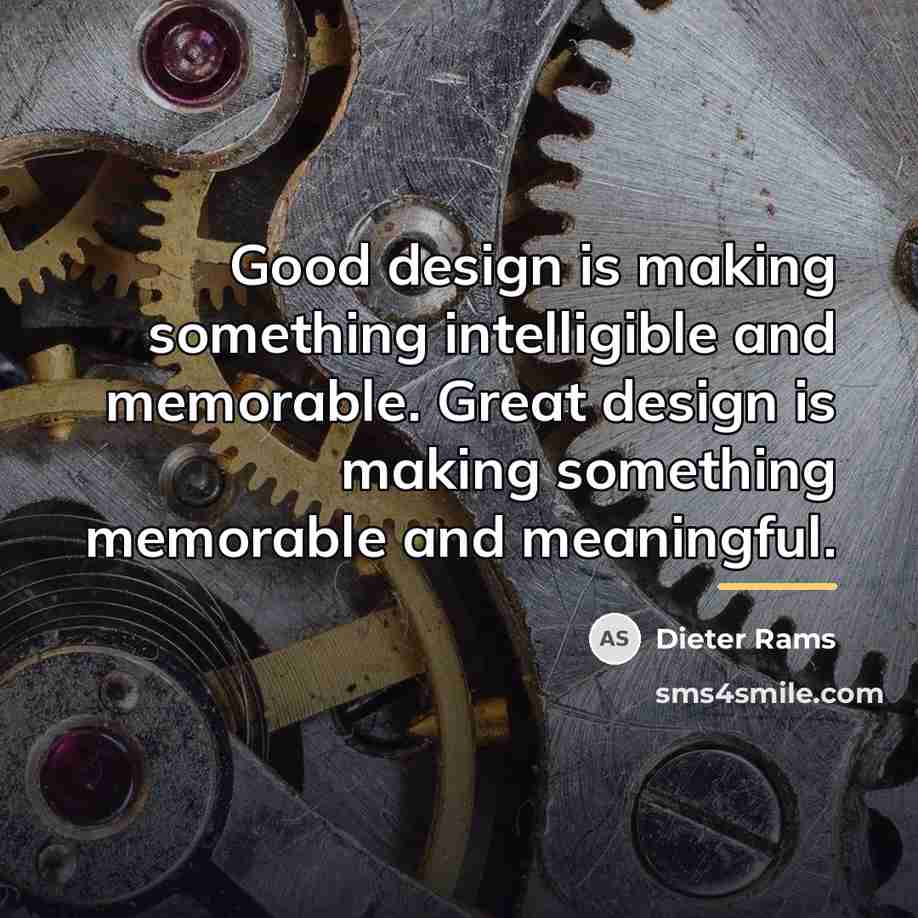 “Good design is making something intelligible and memorable. Great design…” quote by Dieter Rams