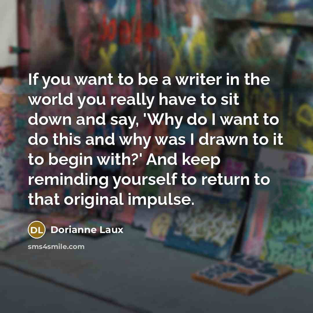 “If you want to be a writer in the world…” quote by Dorianne Laux