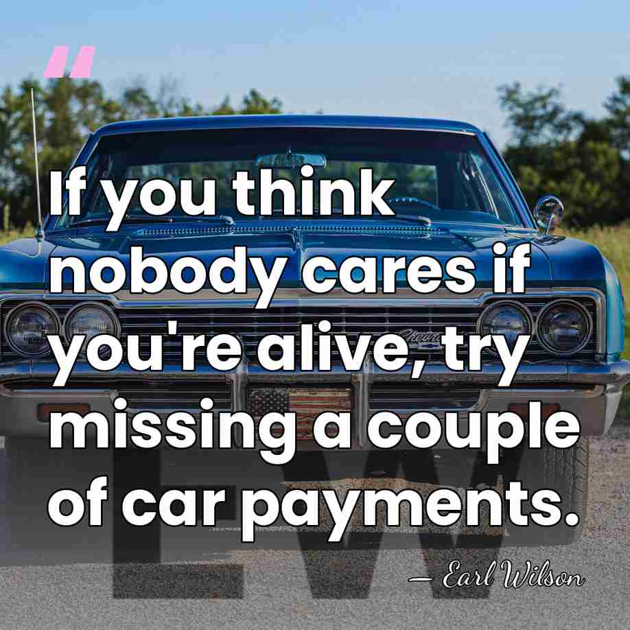 If you think nobody cares if you're alive, try missing a couple&hellip; - Earl Wilson