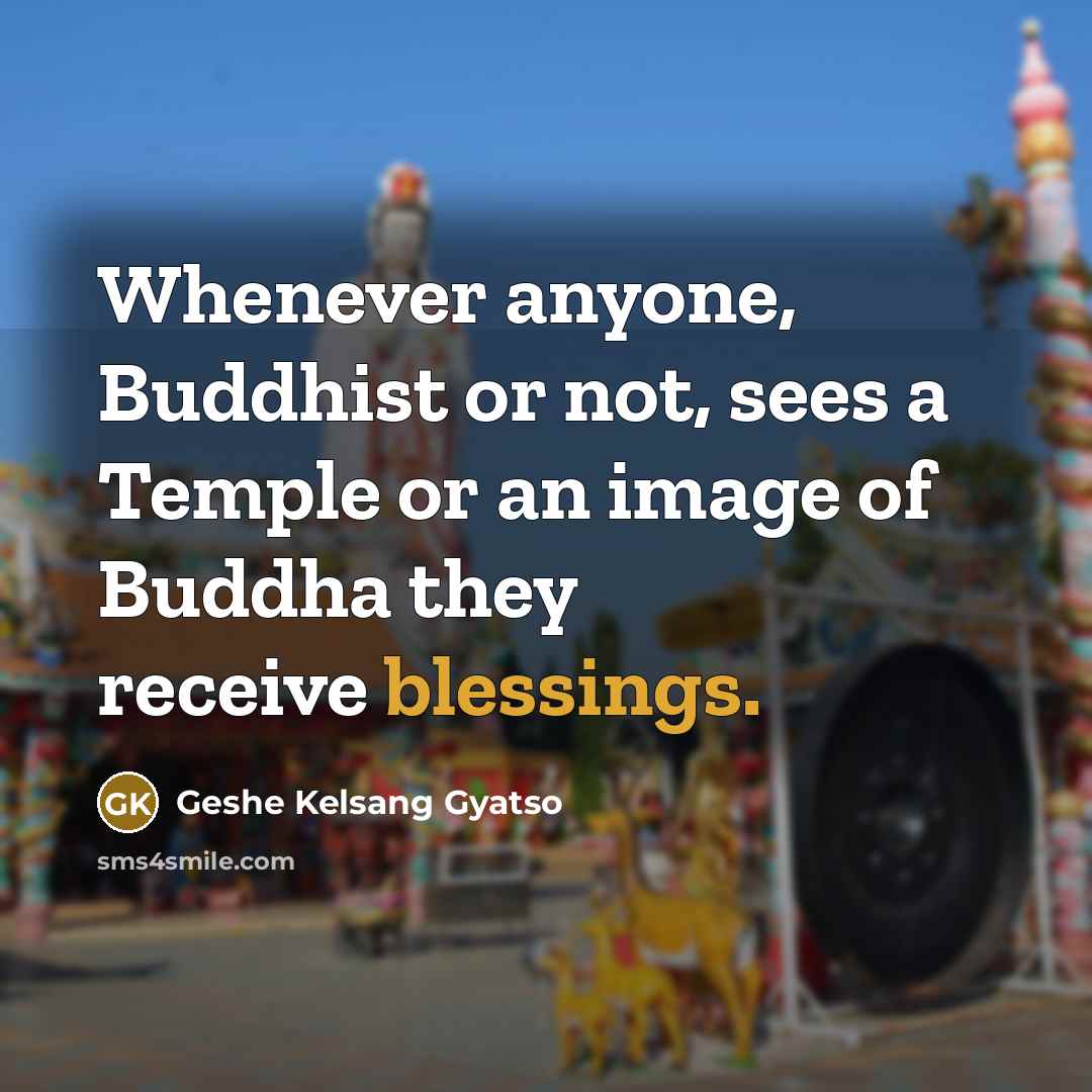 “Whenever anyone, Buddhist or not, sees a Temple or an…” quote by Geshe Kelsang Gyatso