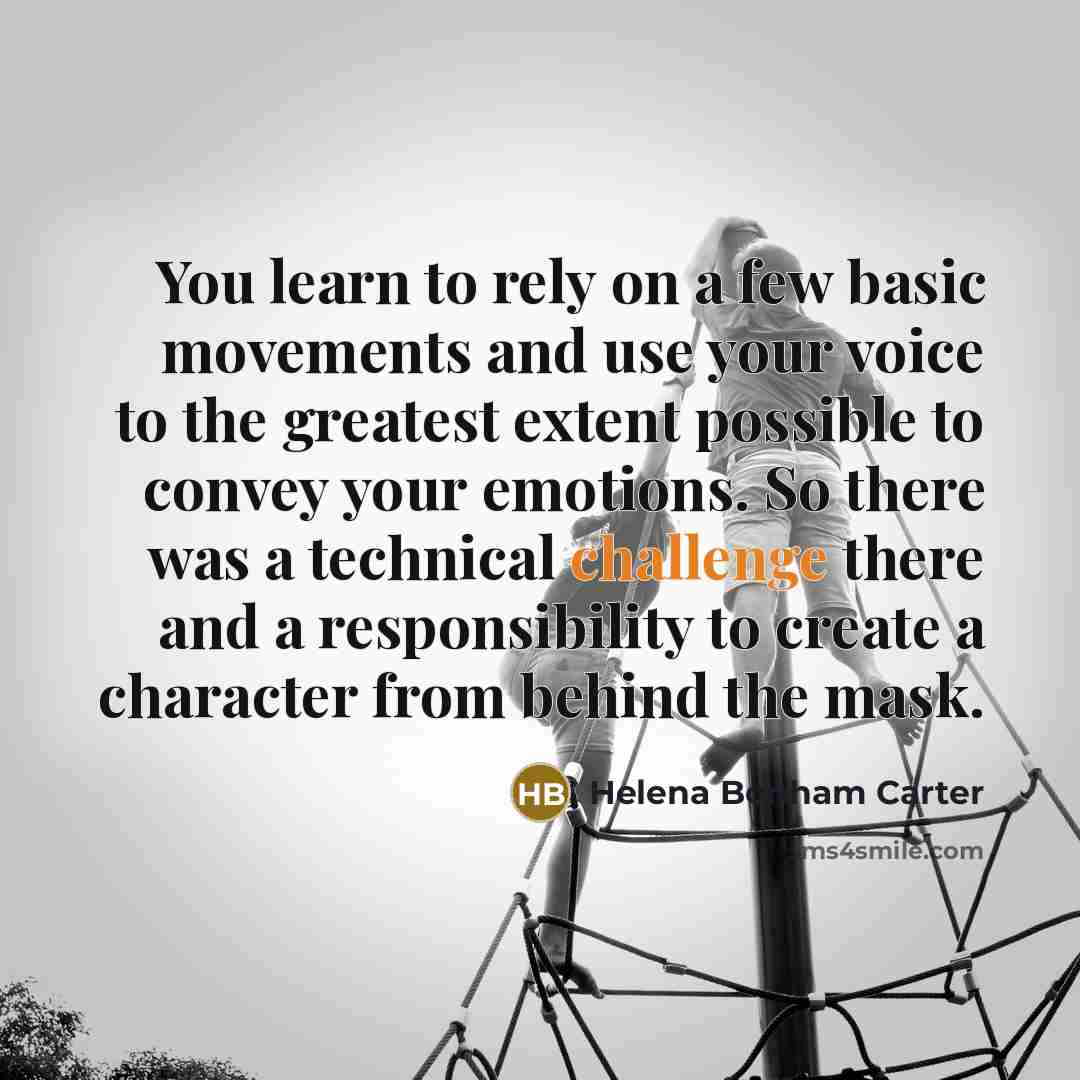 “You learn to rely on a few basic movements and…” quote by Helena Bonham Carter