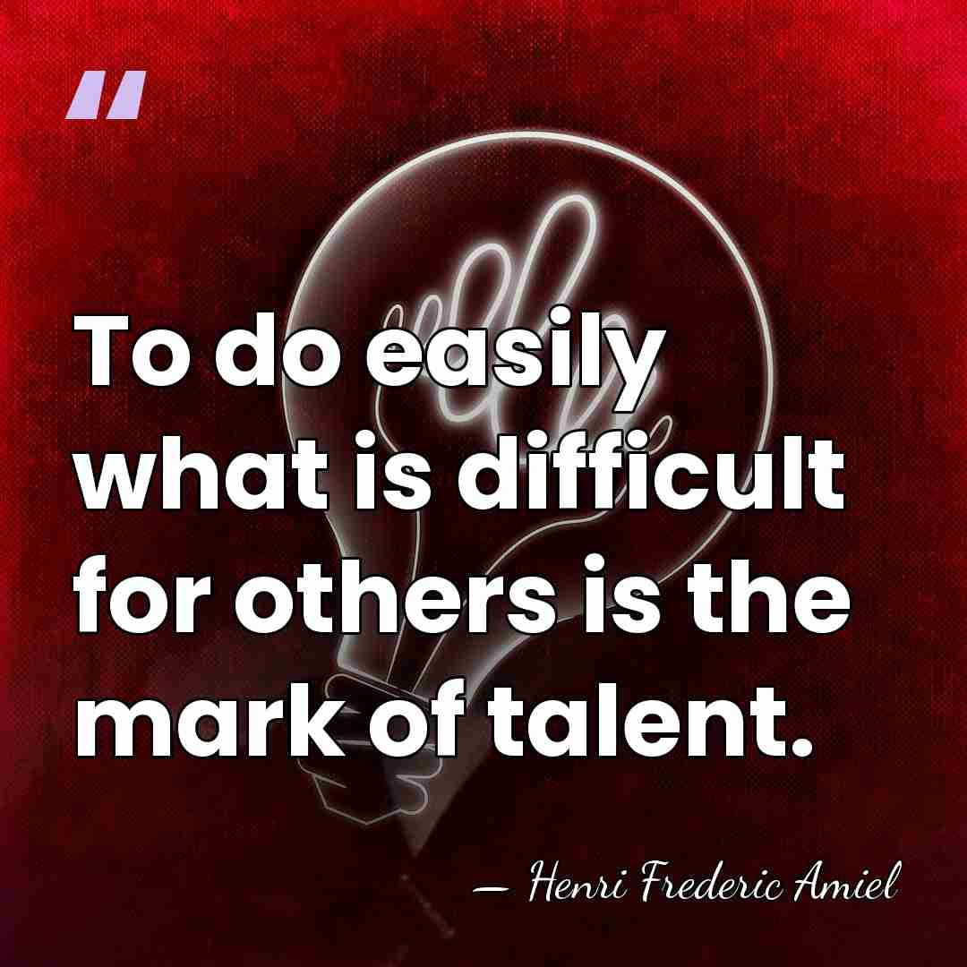 To do easily what is difficult for others is the mark of&hellip; - Henri Frédéric Amiel