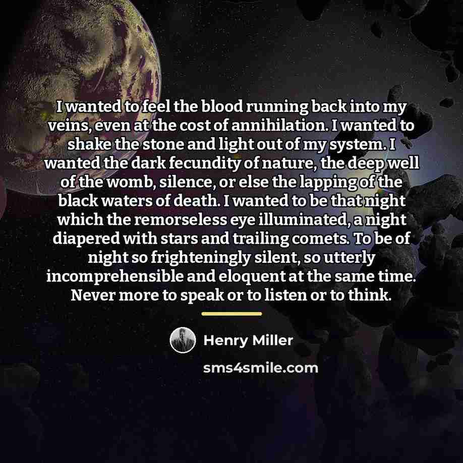 “I wanted to feel the blood running back into my…” quote by Henry Miller