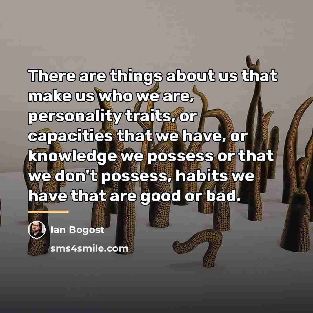 “There are things about us that make us who we…” quote by Ian Bogost