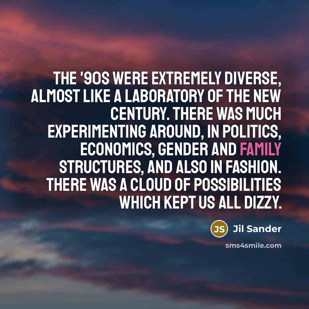 “The '90s were extremely diverse, almost like a laboratory of…” quote by Jil Sander