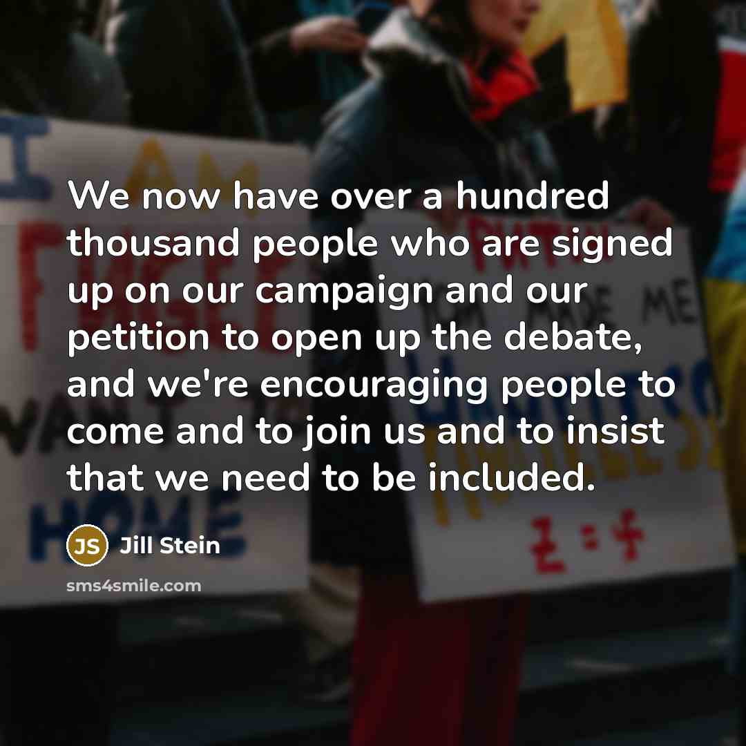 “We now have over a hundred thousand people who are…” quote by Jill Stein