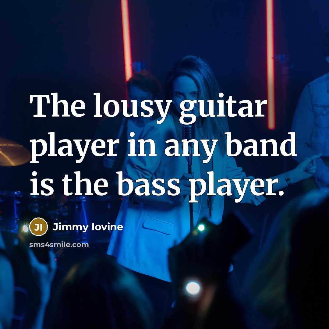 “The lousy guitar player in any band is the bass…” quote by Jimmy Iovine
