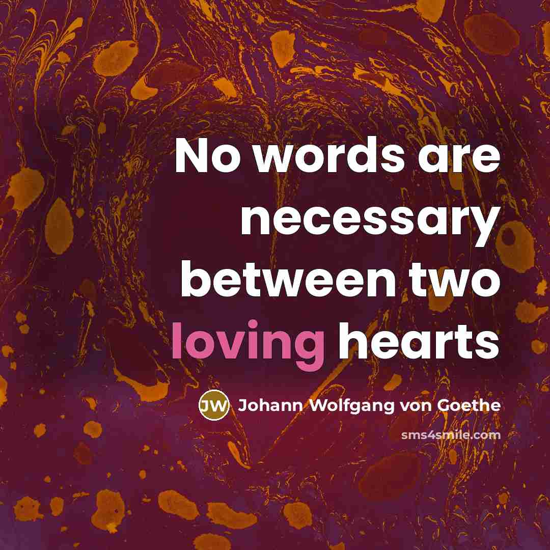 “No words are necessary between two loving hearts” quote by Johann Wolfgang Von Goethe