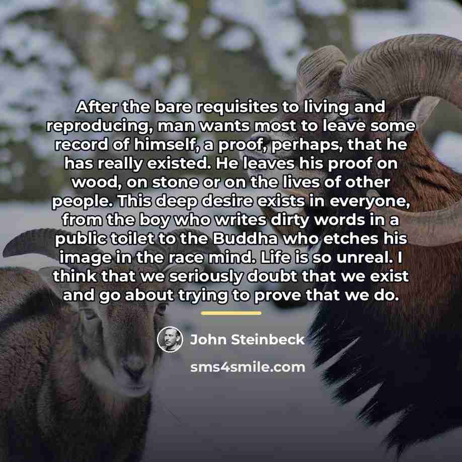 “After the bare requisites to living and reproducing, man wants…” quote by John Steinbeck