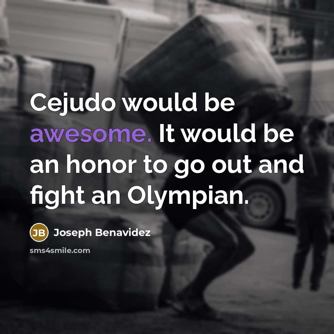 “Cejudo would be awesome. It would be an honor to…” quote by Joseph Benavidez