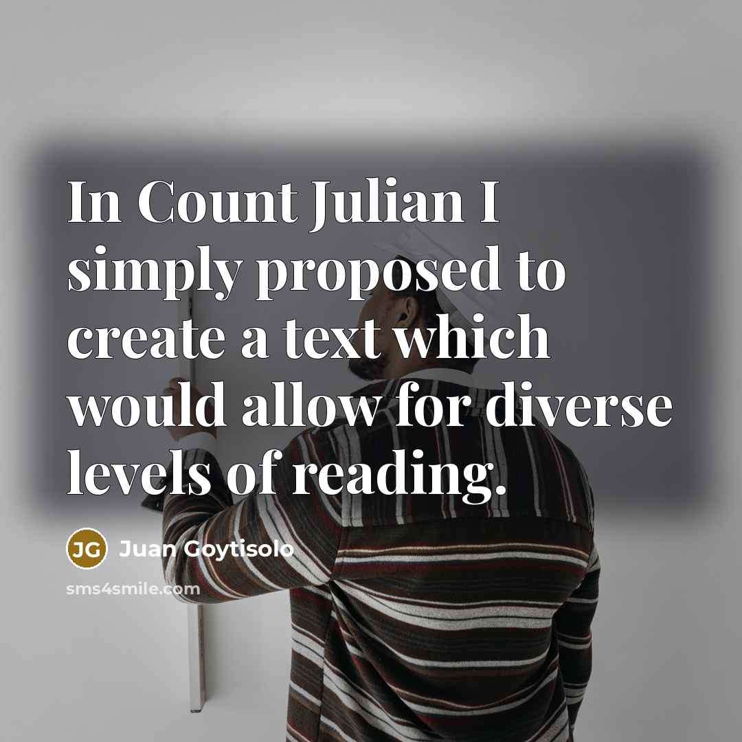 “In Count Julian I simply proposed to create a text…” quote by Juan Goytisolo