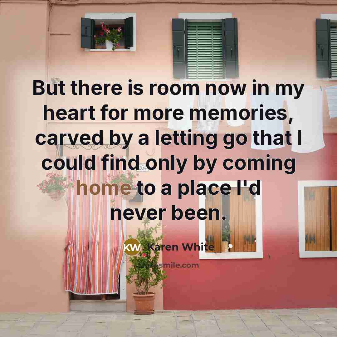 “But there is room now in my heart for more…” quote by Karen White
