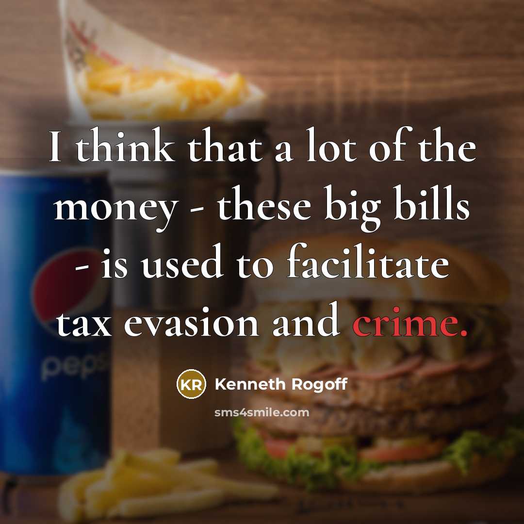 “I think that a lot of the money - these…” quote by Kenneth Rogoff