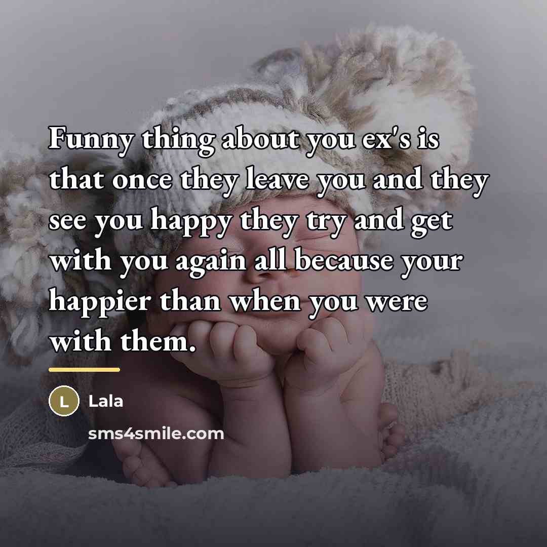 “Funny thing about you ex's is that once they leave…” quote by Lala