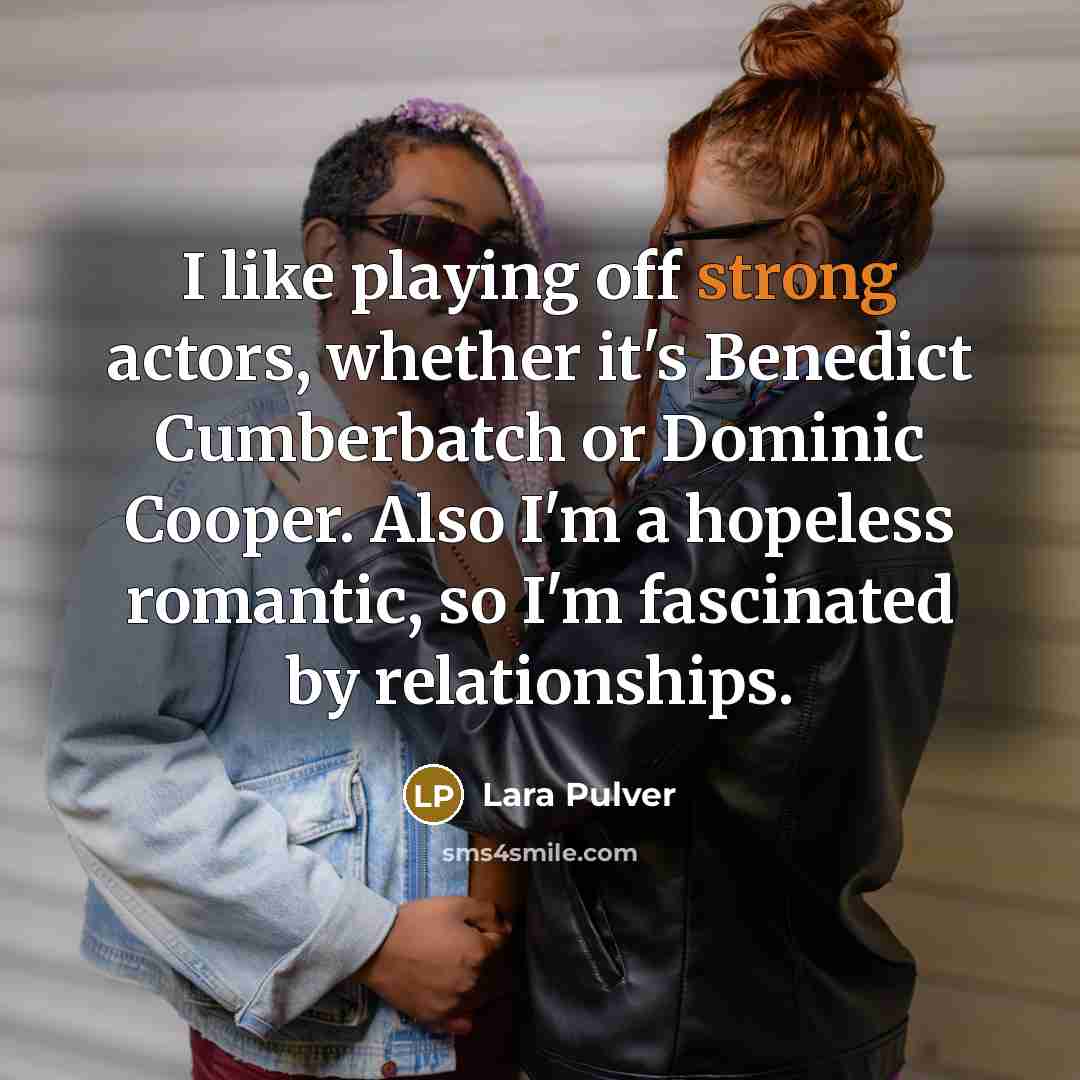 “I like playing off strong actors, whether it's Benedict Cumberbatch…” quote by Lara Pulver