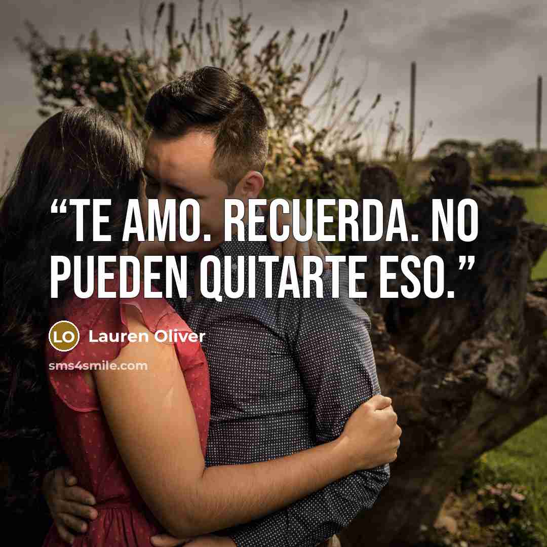 “Te amo. Recuerda. No pueden quitarte eso.” quote by Lauren Oliver