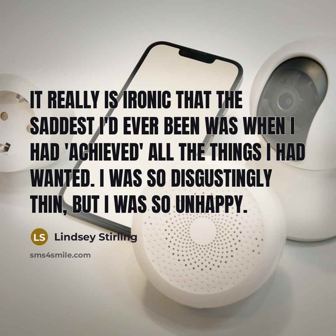 “It really is ironic that the saddest I'd ever been…” quote by Lindsey Stirling