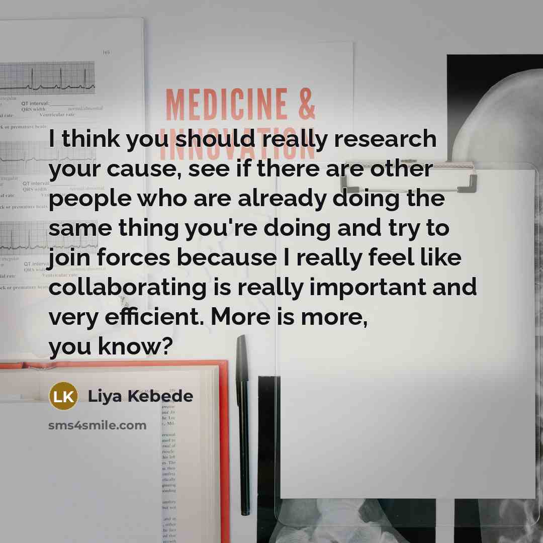 “I think you should really research your cause, see if…” quote by Liya Kebede