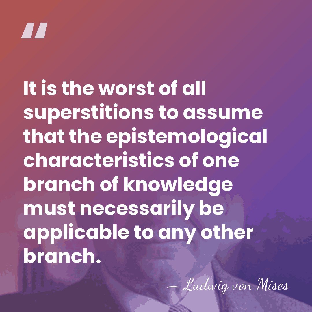 It is the worst of all superstitions to assume that the epistemological&hellip; - Ludwig von Mises