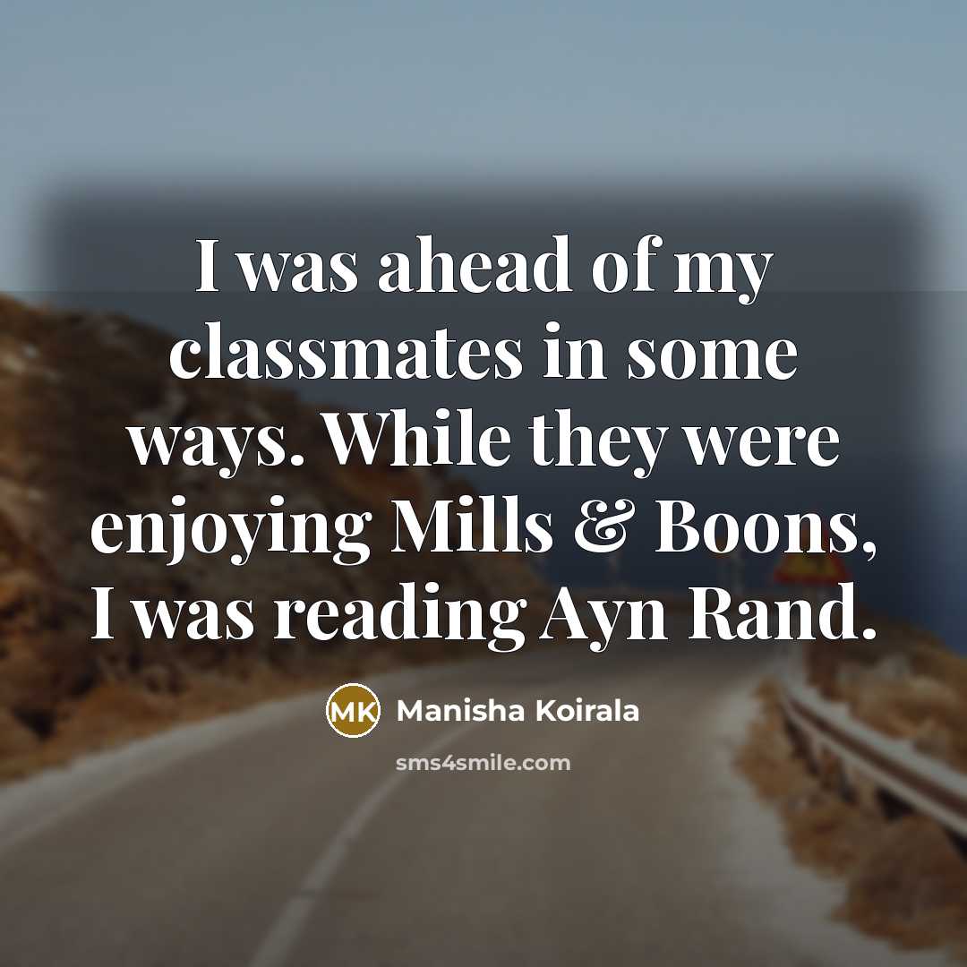 “I was ahead of my classmates in some ways. While…” quote by Manisha Koirala