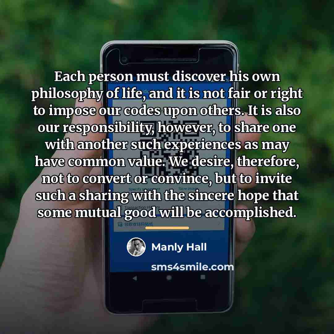“Each person must discover his own philosophy of life, and…” quote by Manly Hall