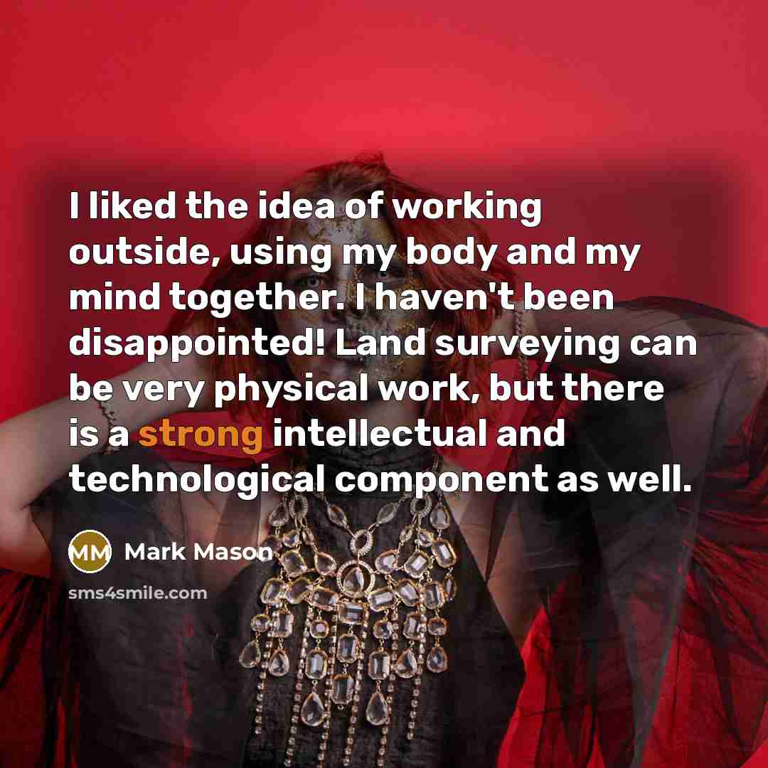 “I liked the idea of working outside, using my body…” quote by Mark Mason