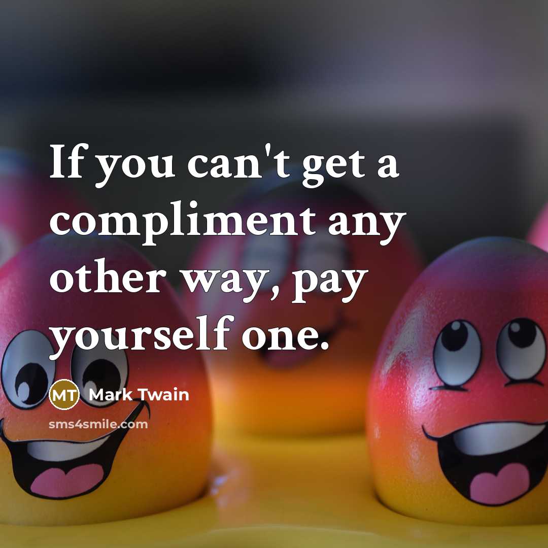 “If you can't get a compliment any other way, pay…” quote by Mark Twain