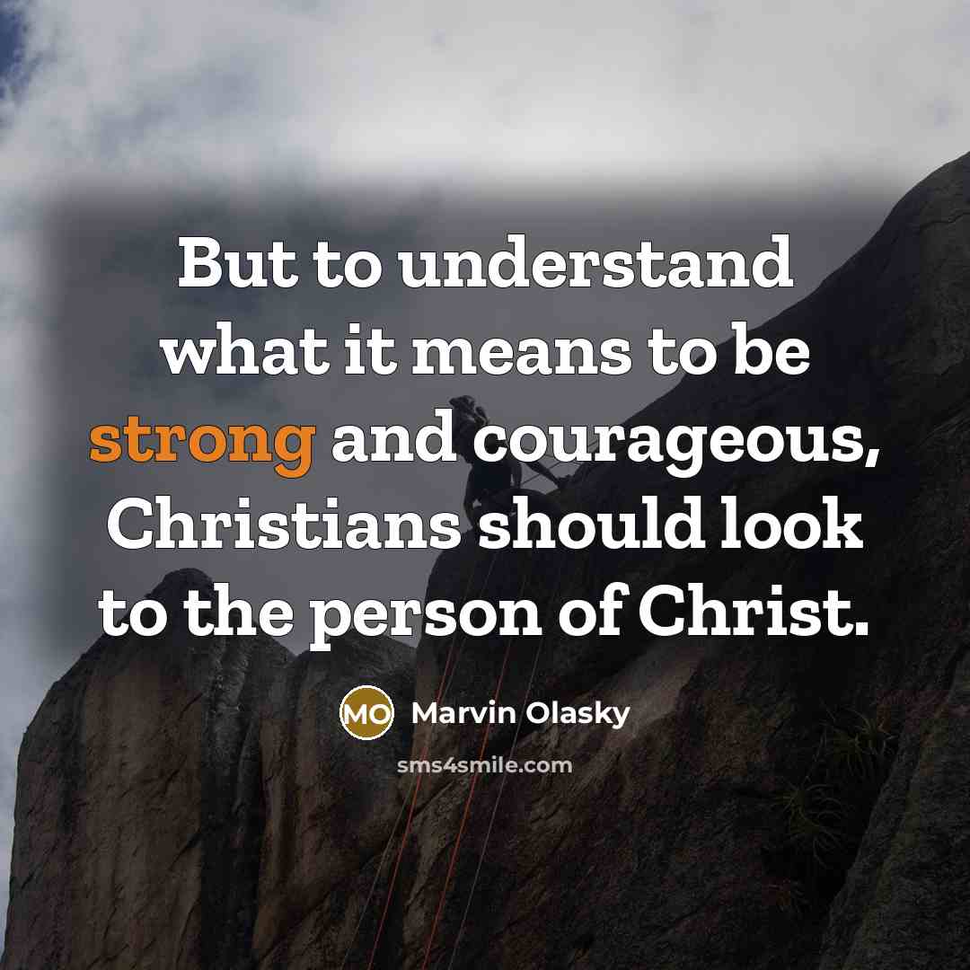 “But to understand what it means to be strong and…” quote by Marvin Olasky