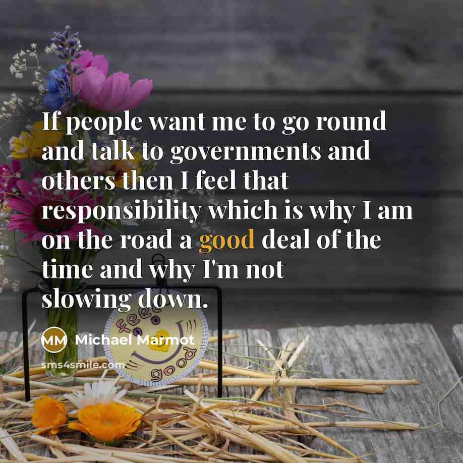 “If people want me to go round and talk to…” quote by Michael Marmot