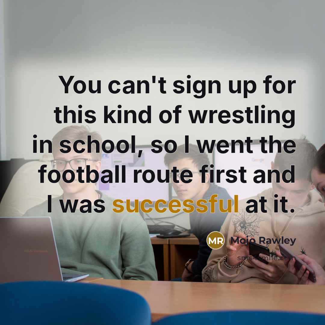 “You can't sign up for this kind of wrestling in…” quote by Mojo Rawley