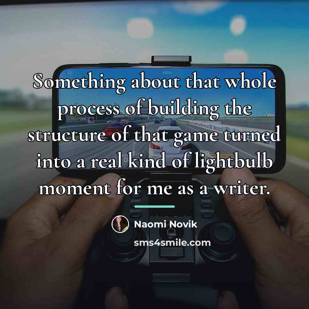 “Something about that whole process of building the structure of…” quote by Naomi Novik