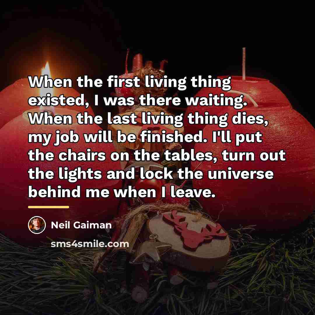“When the first living thing existed, I was there waiting.…” quote by Neil Gaiman