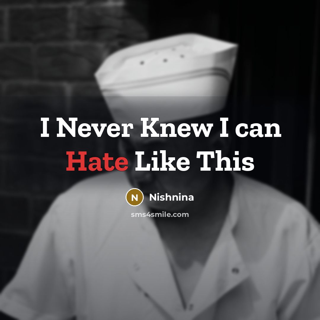 “I Never Knew I can Hate Like This” quote by Nishnina
