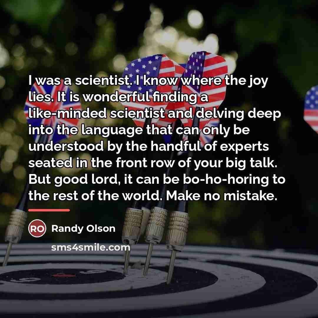 “I was a scientist. I know where the joy lies.…” quote by Randy Olson