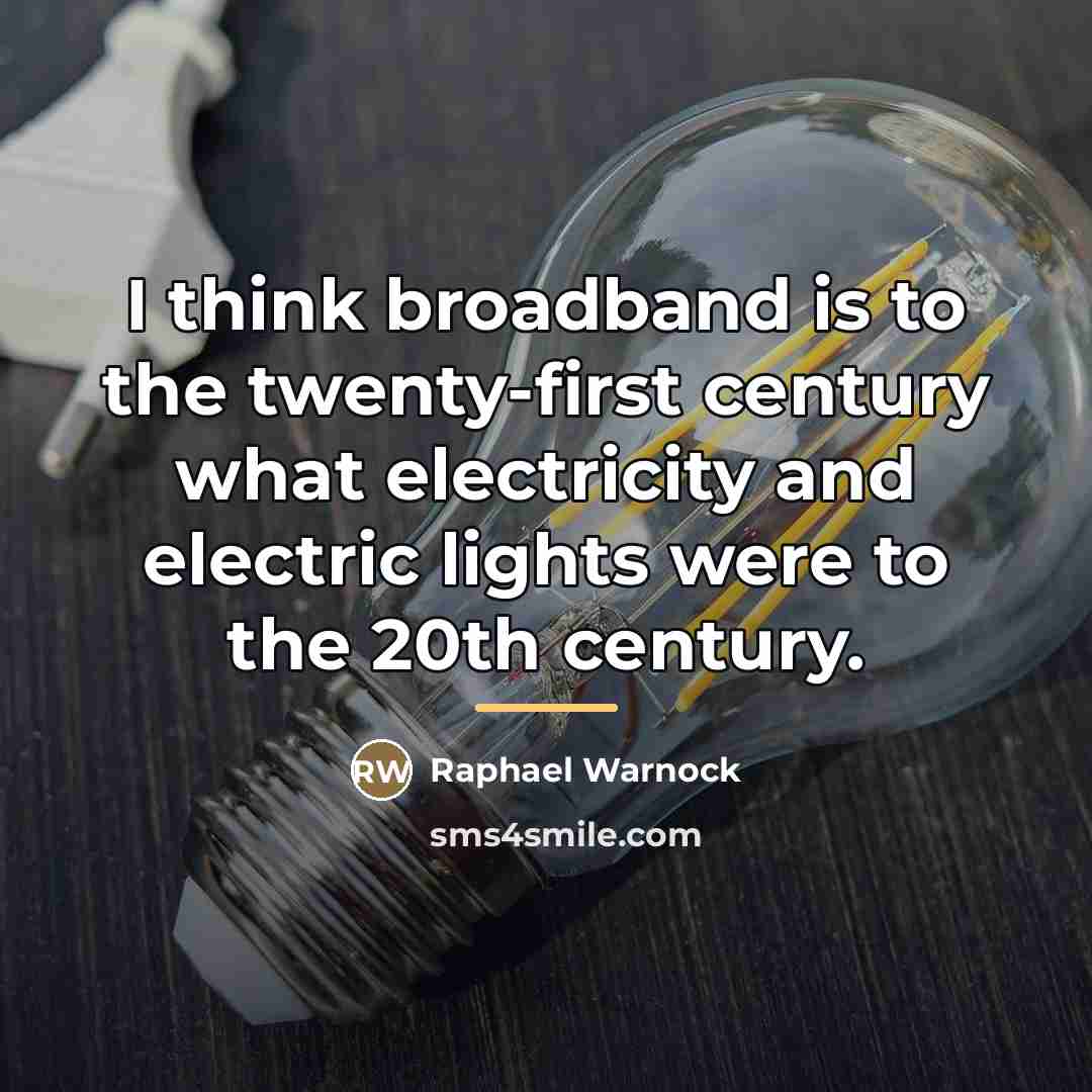 “I think broadband is to the twenty-first century what electricity…” quote by Raphael Warnock