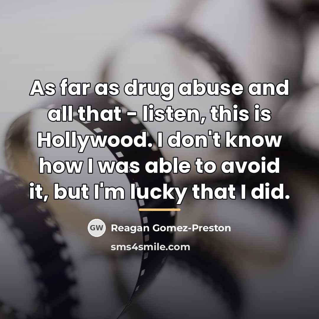 “As far as drug abuse and all that - listen,…” quote by Reagan Gomez-Preston