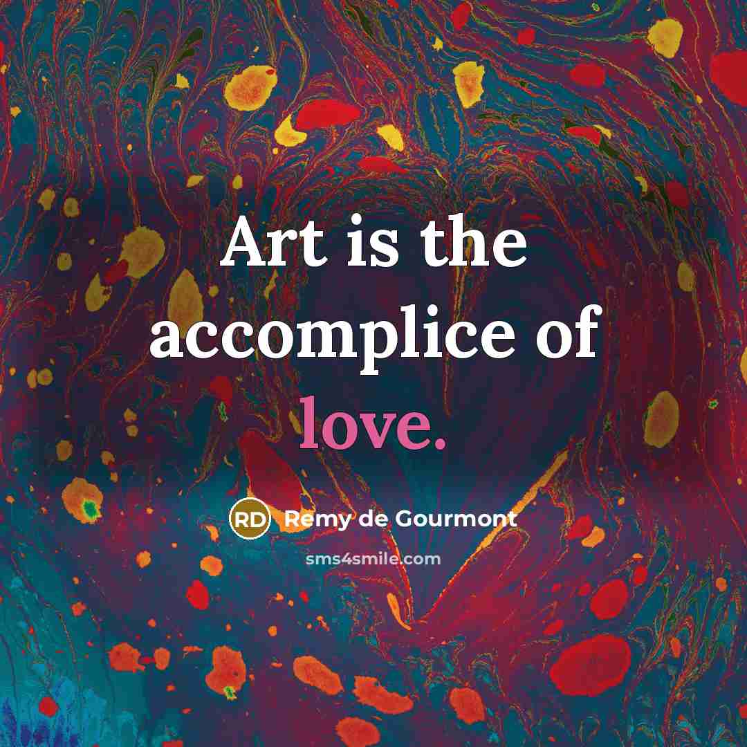 “Art is the accomplice of love.…” quote by Remy de Gourmont