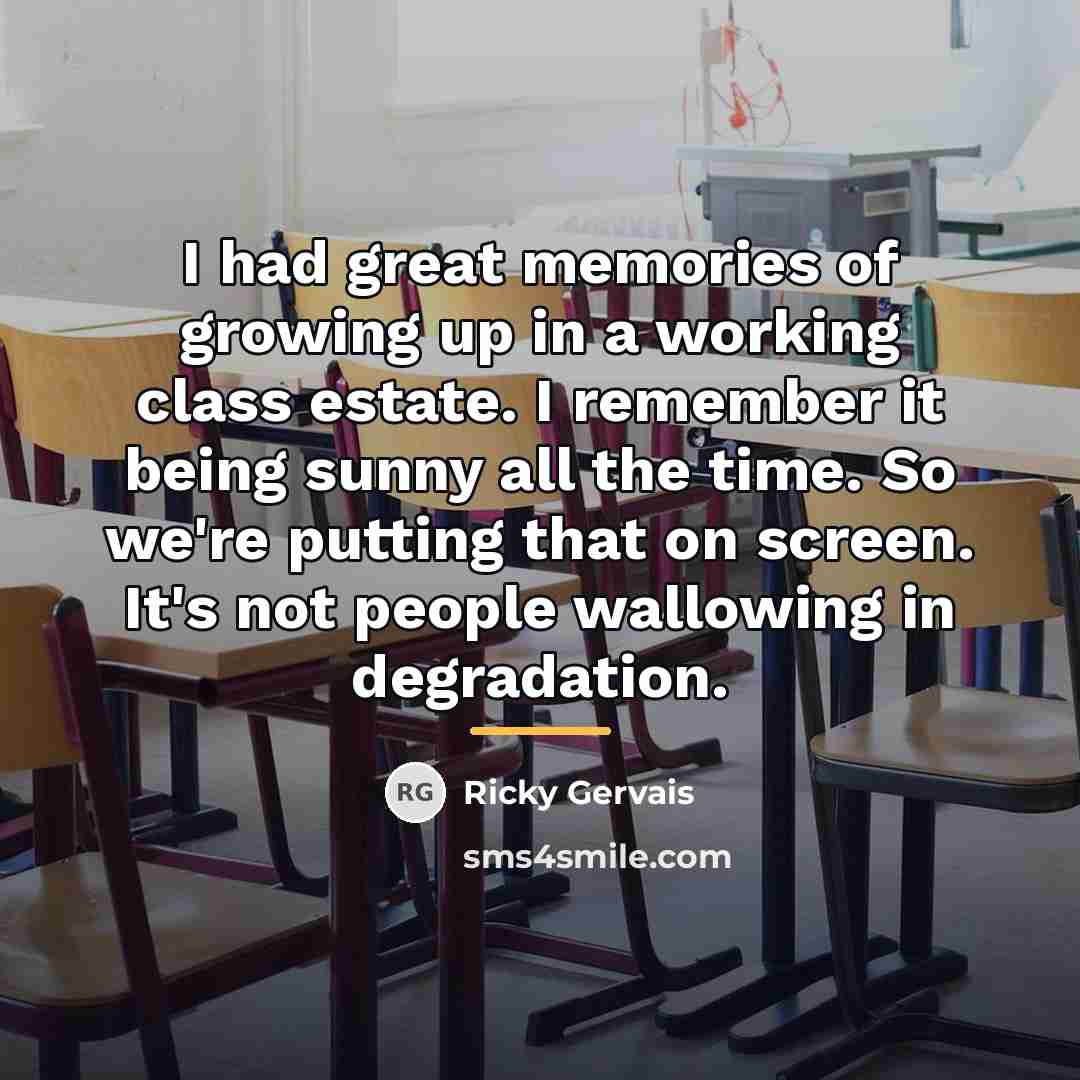 “I had great memories of growing up in a working…” quote by Ricky Gervais