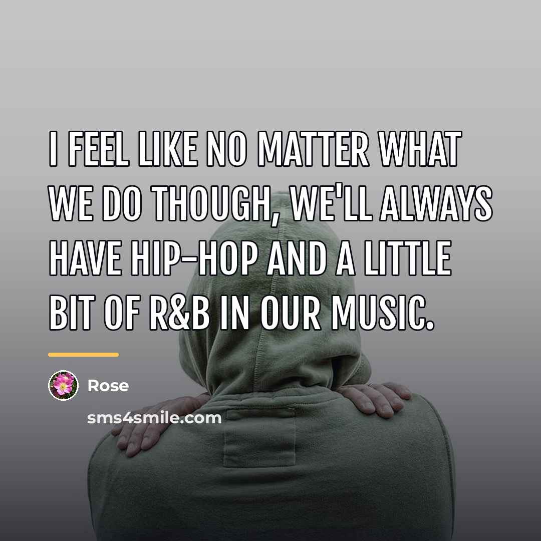 “I feel like no matter what we do though, we'll…” quote by Rose