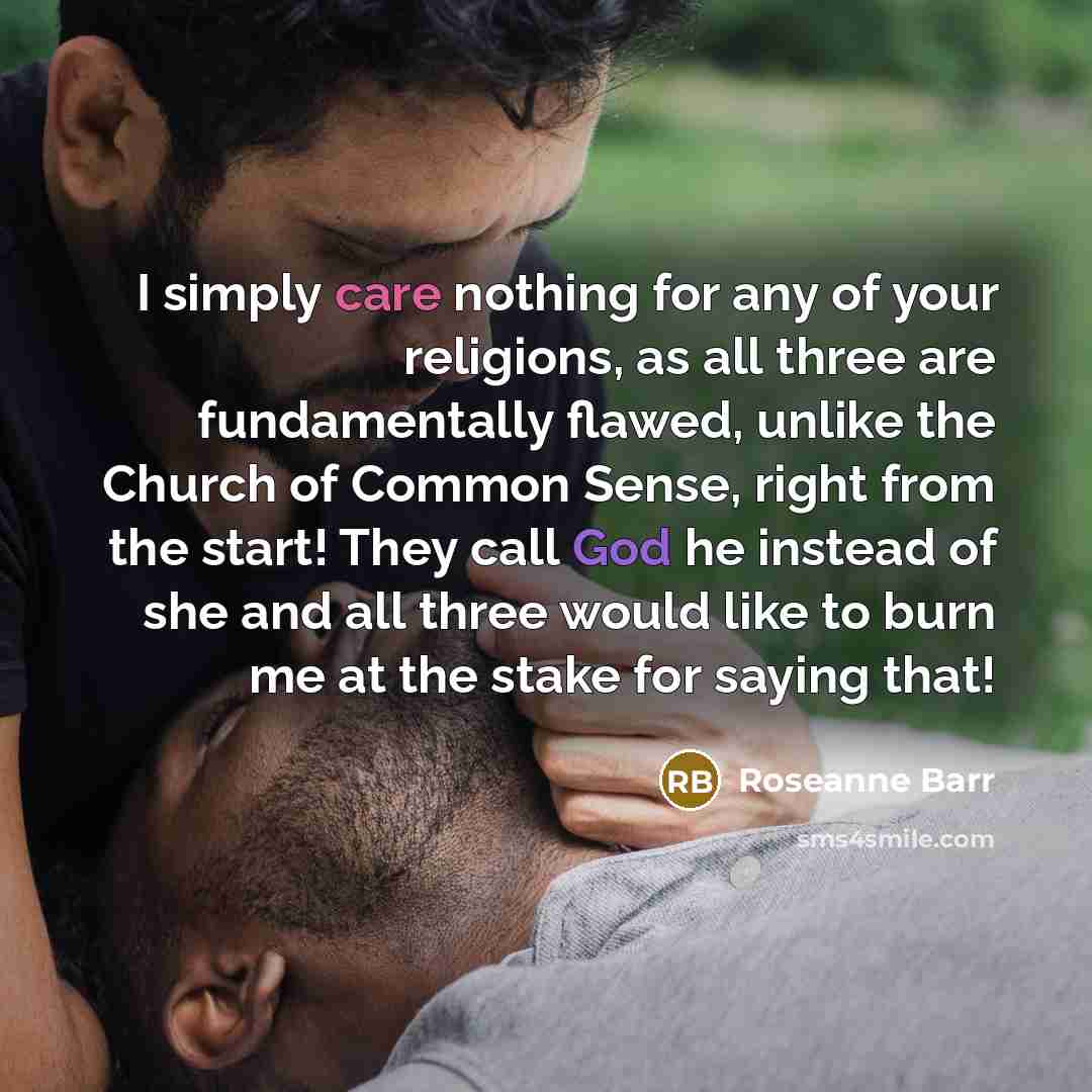 “I simply care nothing for any of your religions, as…” quote by Roseanne Barr
