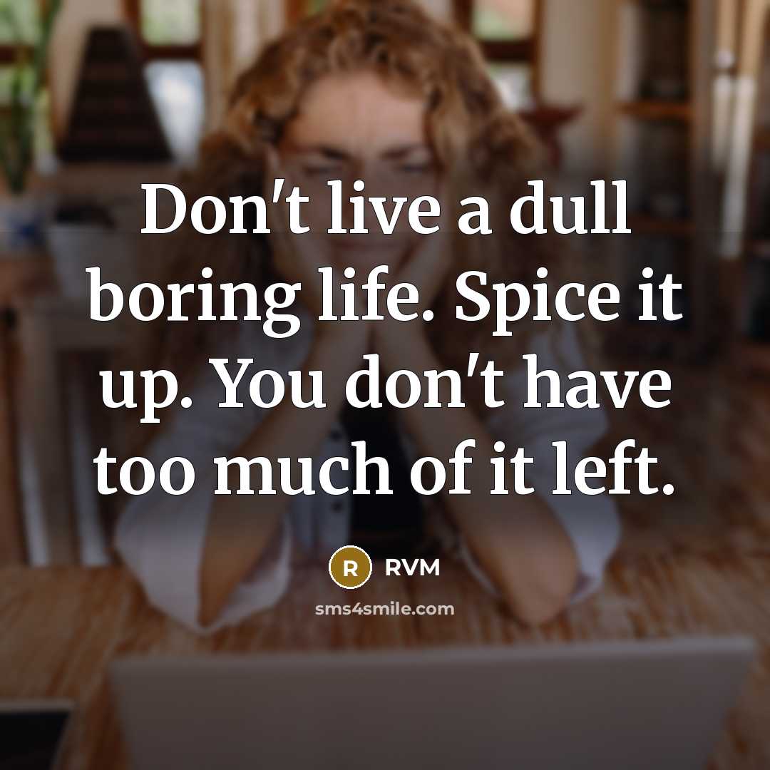 “Don't live a dull boring life. Spice it up. You…” quote by RVM