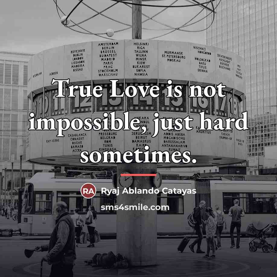 “True Love is not impossible, just hard sometimes.…” quote by Ryaj Ablando Catayas