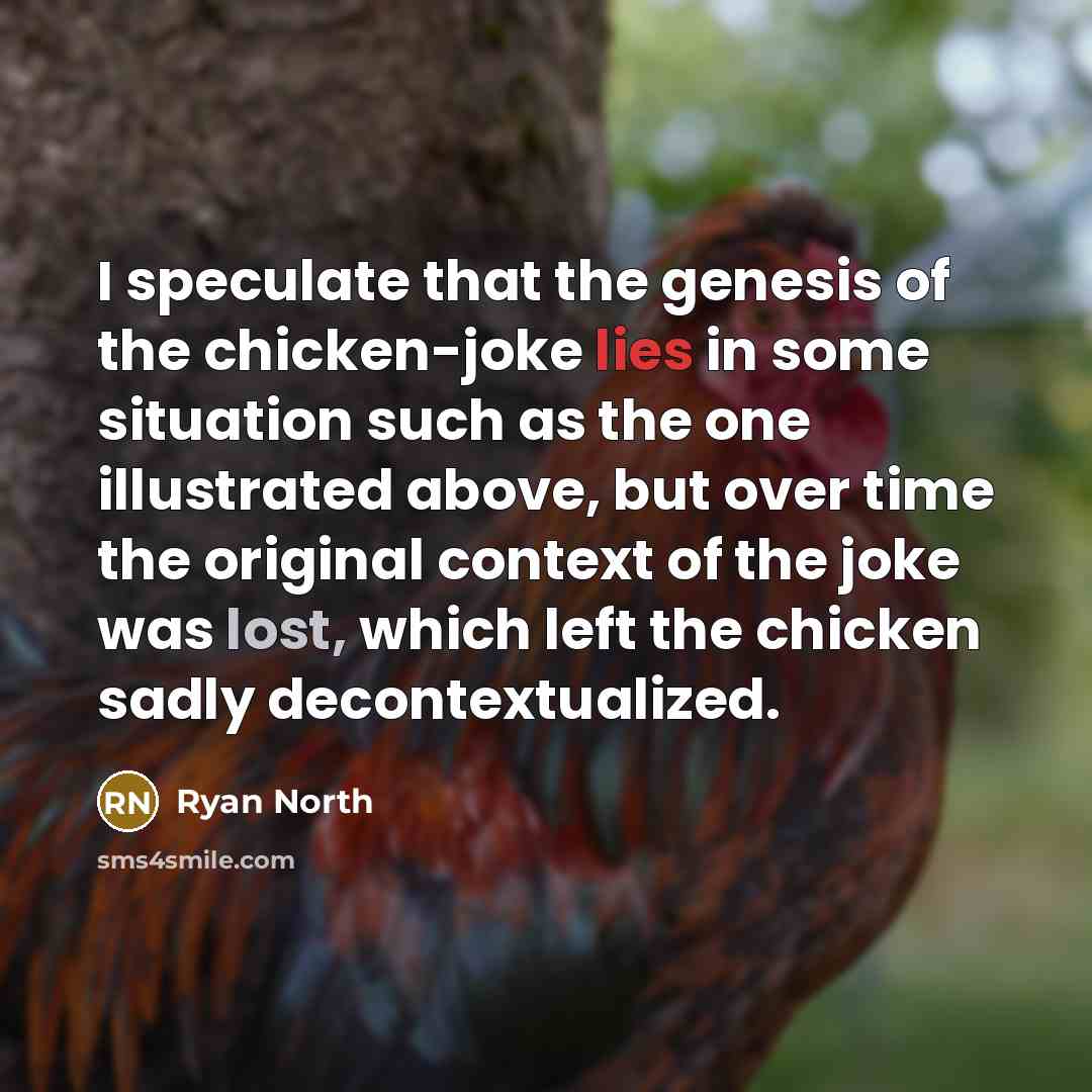 “I speculate that the genesis of the chicken-joke lies in…” quote by Ryan North